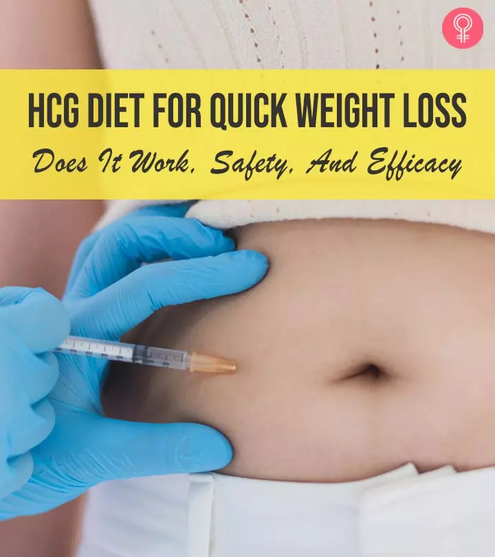 hCG Diet For Quick Weight Loss – Does It Work, Safety, And Efficacy