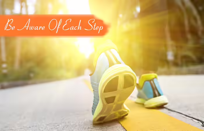 Walking Meditation - Be Aware Of Each Step 3.-Be-Aware-Of-Each-Step