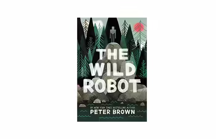 The Wild Robot by Peter Brown 12