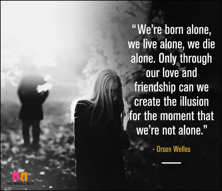 Sad Love Quotes For Him - Orson Welles