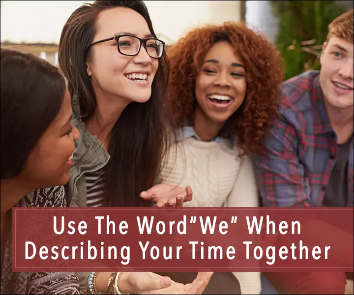 Use-The-Word“We”-When--Describing-Your-Time-Together