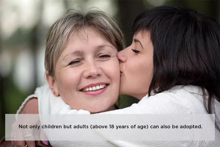 Not only children but adults (above 18 years of age) can also be adopted