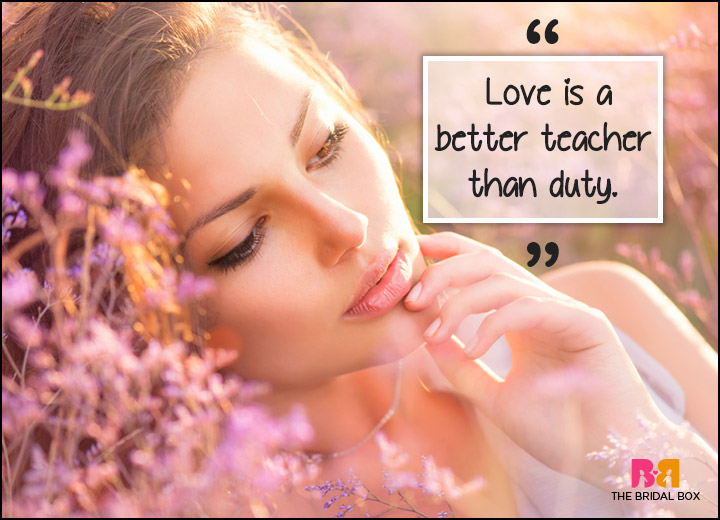 Inspirational Love Quotes - More Than Duty Or Right