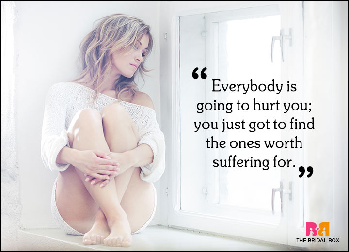 Sad Love Quotes - Everybody's Going To Hurt You