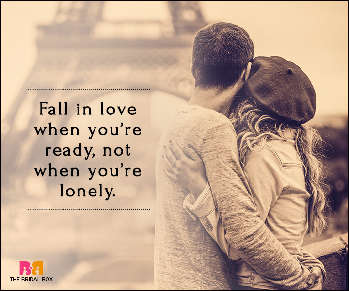 Falling In Love Quotes - Not When You're Lonely.