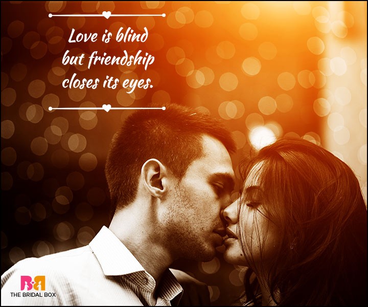 Love And Friendship Quotes - Friendship Closes Eyes