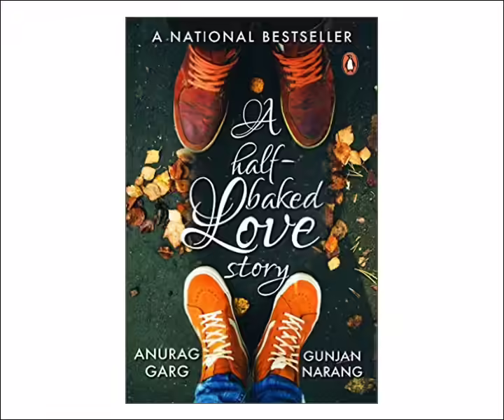 Best Love Story Novels By Indian Authors - A Half Baked Love Story Best Love Story Novels By Indian Authors - A Half Baked Love Story