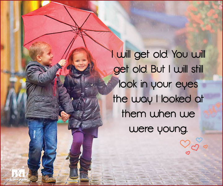 Childhood Love Quotes - We'll Get Old But 
