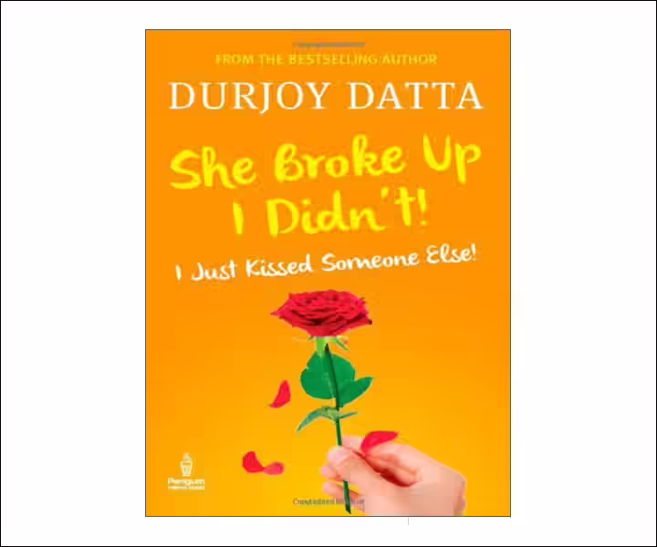 Best Love Story Novels By Indian Authors - She Broke Up, I Didn’t! .... I Just Kissed Someone Else! Best Love Story Novels By Indian Authors - She Broke Up, I Didn’t! .... I Just Kissed Someone Else!
