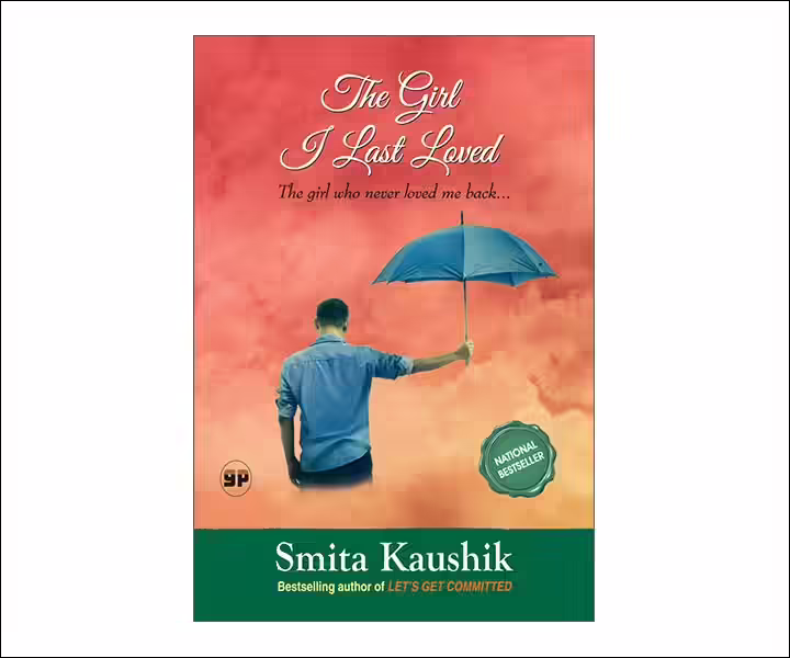 Best Love Story Novels By Indian Authors - The Girl I Last Loved Best Love Story Novels By Indian Authors - The Girl I Last Loved