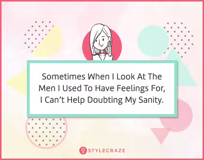 2. Sometimes when I look at the men, I used to have feelings for