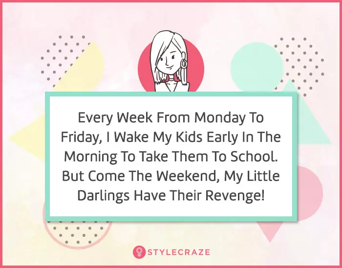 3. Every week on Monday to Friday, I wake my kids early in the morning