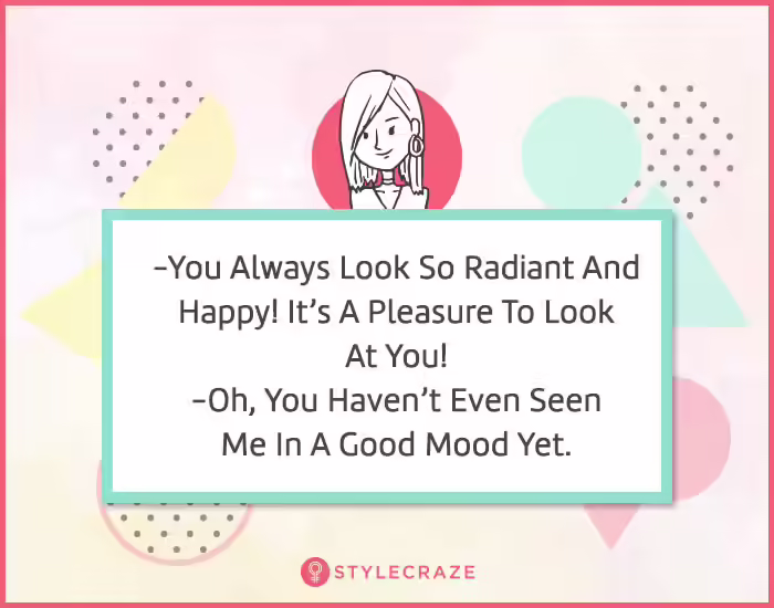 5. You always look so radiant and happy