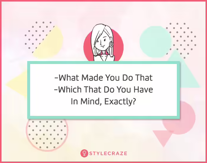 8. What made you do that
