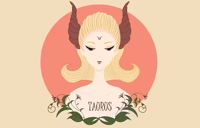 Taurus “I Will Love You Until You Break My Heart.”