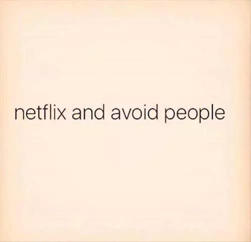 You Get To Netflix And Chill By Yourself