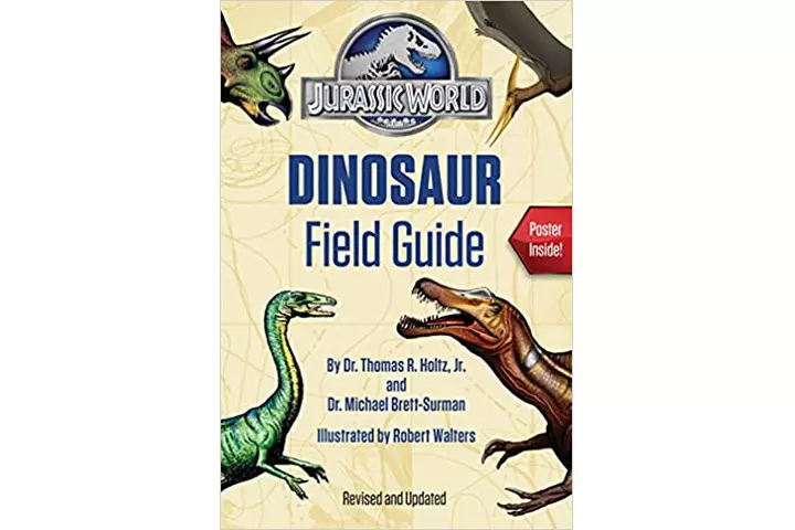 Jurassic world dinosaur field guide by Dr. Rhomas R Holtz Jr. & Dr. Micheal Brett-Surman, 8-12 years dinosaur books for kids