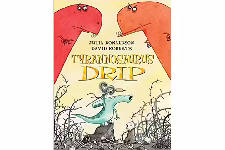 Tyrannosaurus drip by Julia Donalson, 4-8 years dinosaur books for kids Tyrannosaurus drip by Julia Donalson, 4-8 years dinosaur books for kids