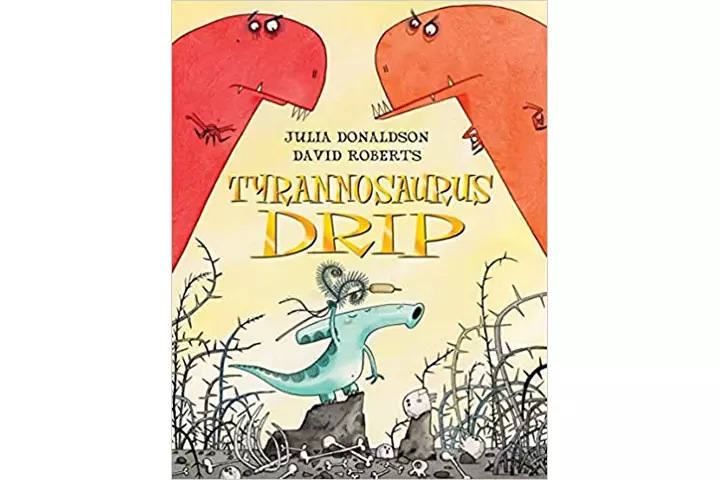 Tyrannosaurus drip by Julia Donalson, 4-8 years dinosaur books for kids