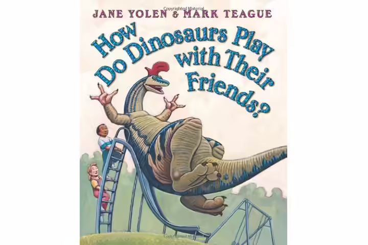 How do dinosaurs play with their friends by Jane Yolen, 3-5 years dinosaur books for kids How do dinosaurs play with their friends by Jane Yolen, 3-5 years dinosaur books for kids