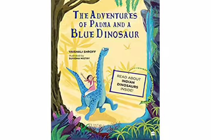 The adventures of Padma and a blue dinosaur by Vaishali Shroff, 6-9 years dinosaur books for kids The adventures of Padma and a blue dinosaur by Vaishali Shroff, 6-9 years dinosaur books for kids