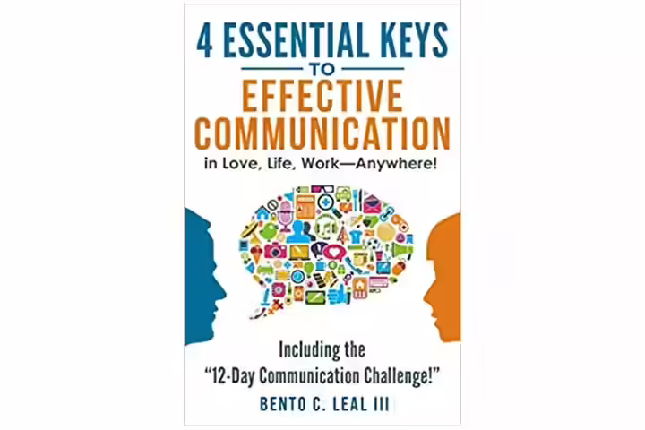 4 Essential Keys To Effective Communication In Love, Life, Work-anywhere!