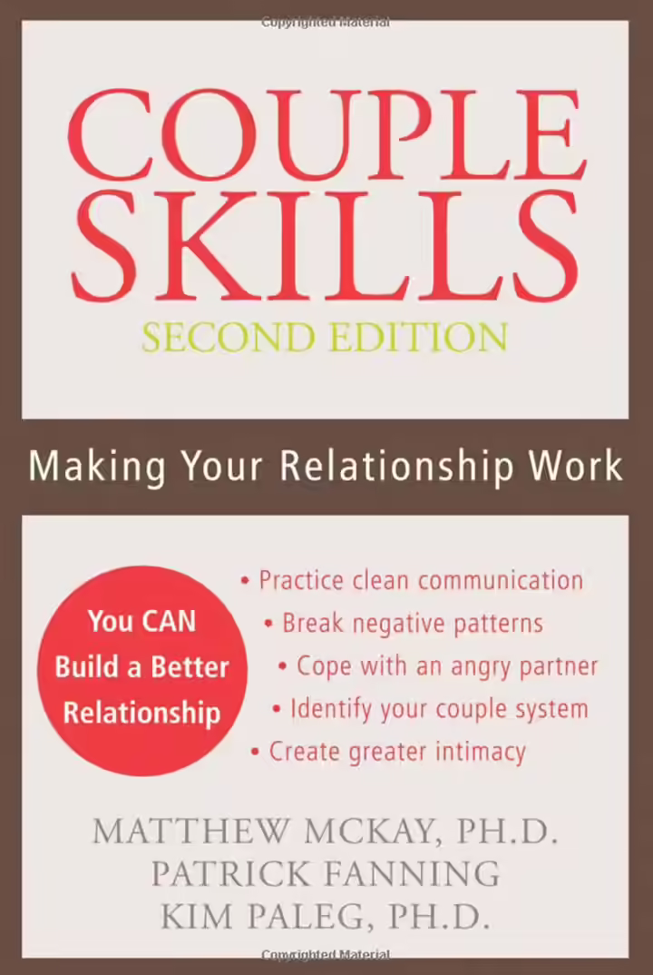 Couple Skills by Kim Paleg, Matthew McKay, and Patrick Fanning Couple Skills by Kim Paleg, Matthew McKay, and Patrick Fanning