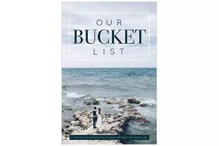 Our Bucket List A Creative And Inspirational Journal For Ideas And Adventures For Couples