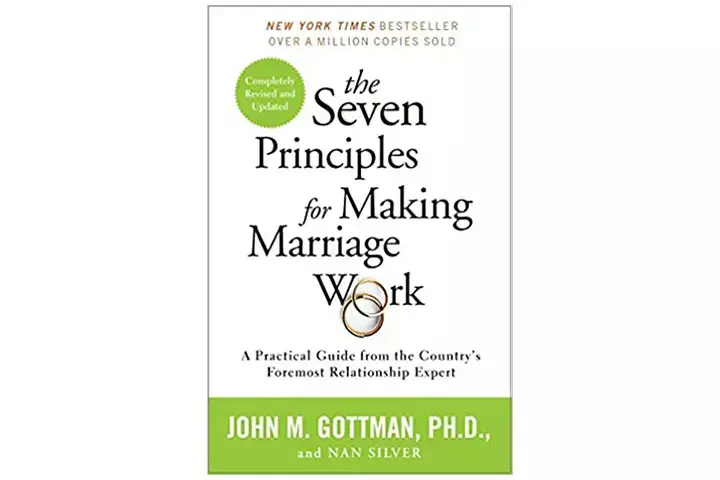 The Seven Principles For Making Marriage Work A Practical Guide From The Country's Foremost Relationship Expert