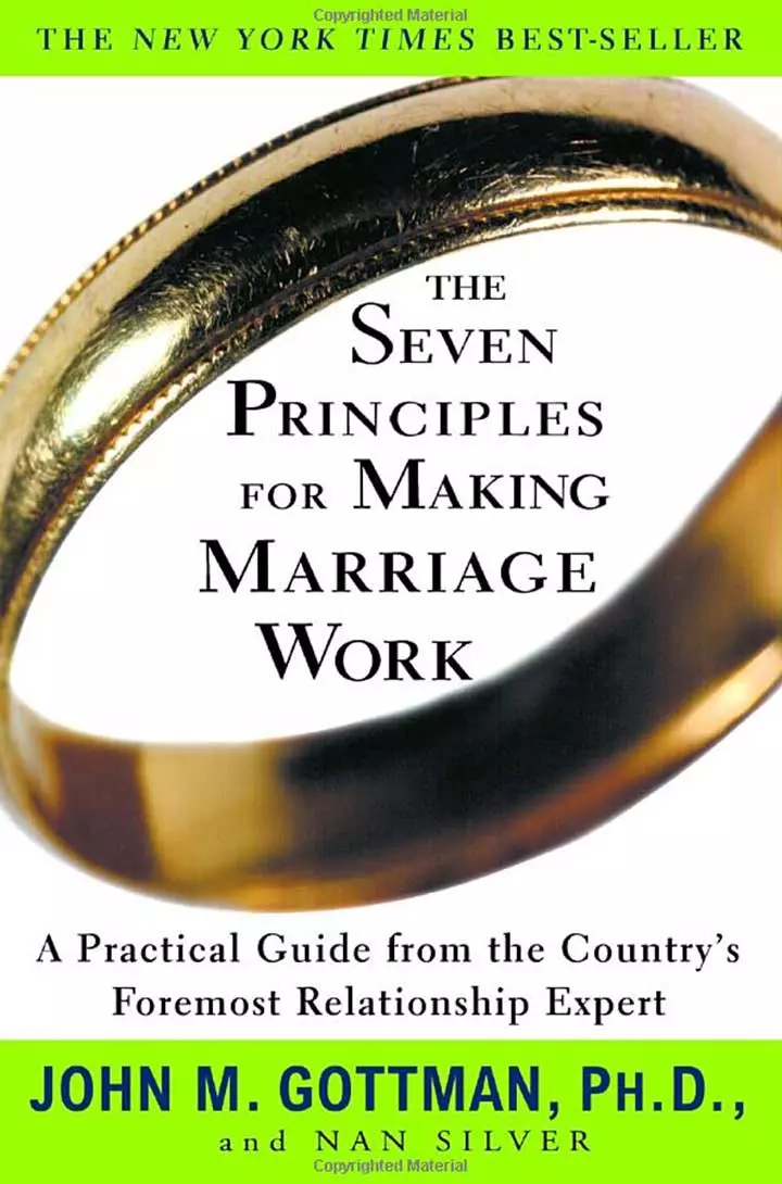 The Seven Principles Of Making A Marriage Work by John M. Gottman