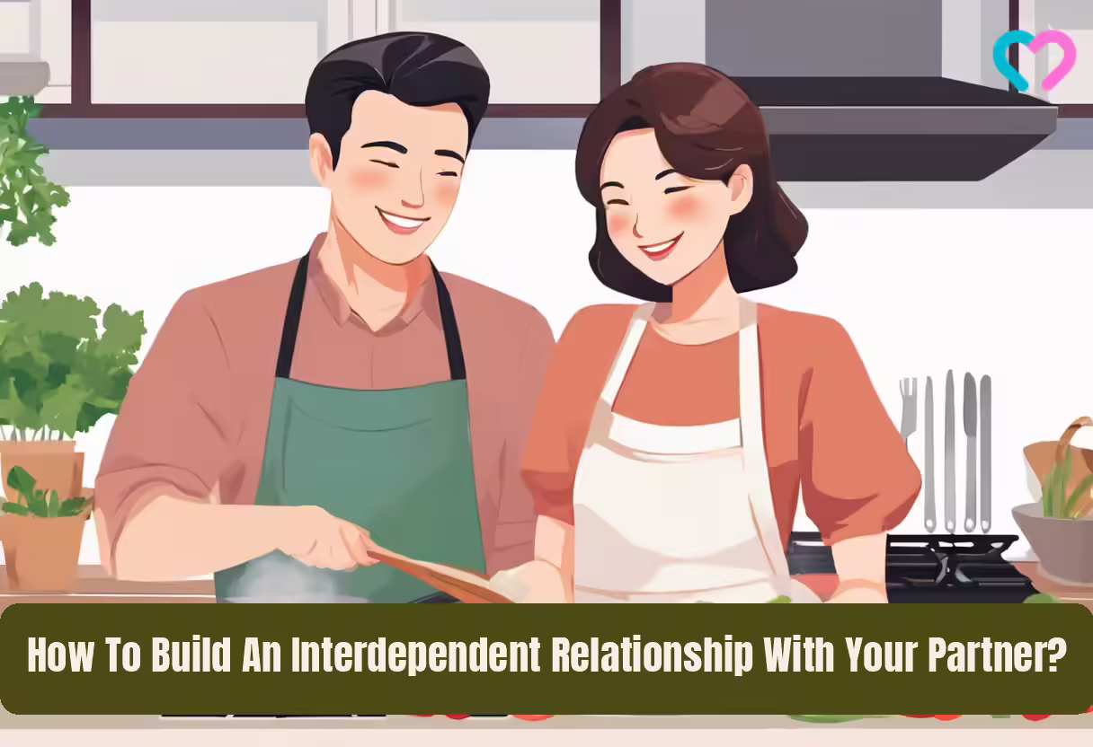 How To Build An Interdependent Relationship With Your Partner? Interdependent Relationship