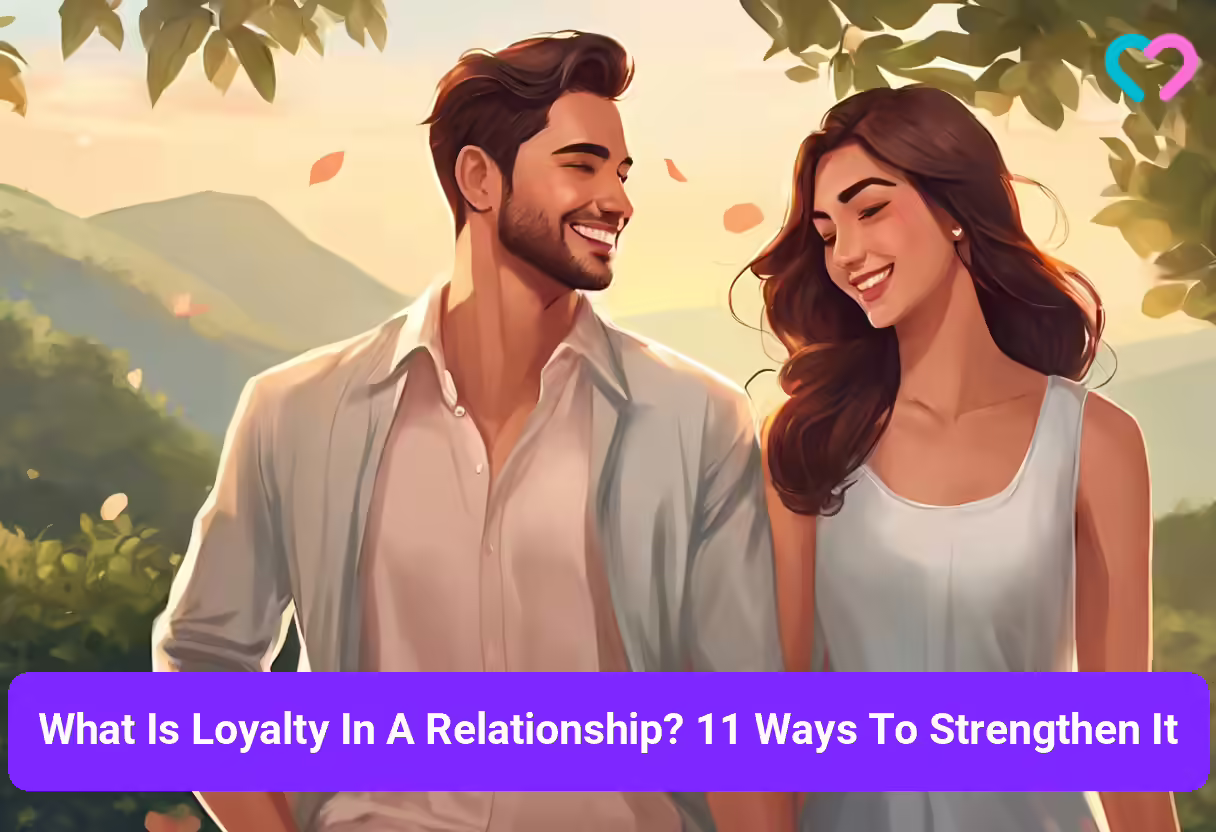 What Is Loyalty In A Relationship? 11 Ways To Strengthen It Loyalty In A Relationship